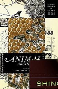 Animal Architects: Building and the Evolution of Intelligence by James L. Gould and Carol Grant Gould | Mar 6, 2012