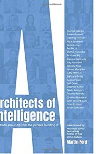 Architects of Intelligence: The truth about AI from the people building it by Martin Ford | Nov 23, 2018