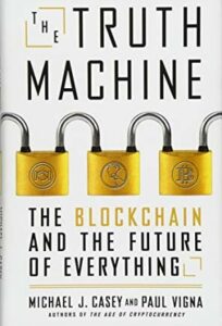 The Truth Machine: The Blockchain and the Future of Everything by Paul Vigna and Michael J. Casey, Feb 27, 2018